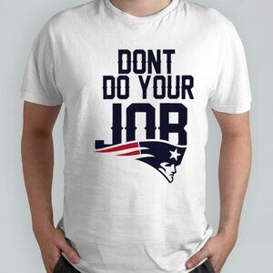 New England Patriots Dont Do Your Job Logo Retro Sports Fan Game Day Gift 05